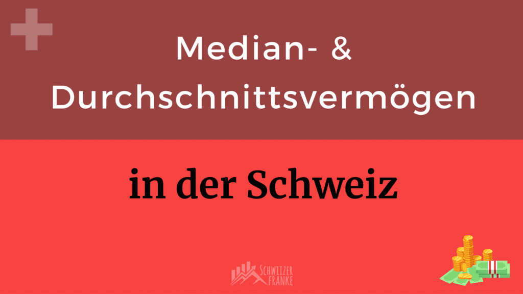 durchschnittsvermögen schweiz medianvermögen einkommen schweiz